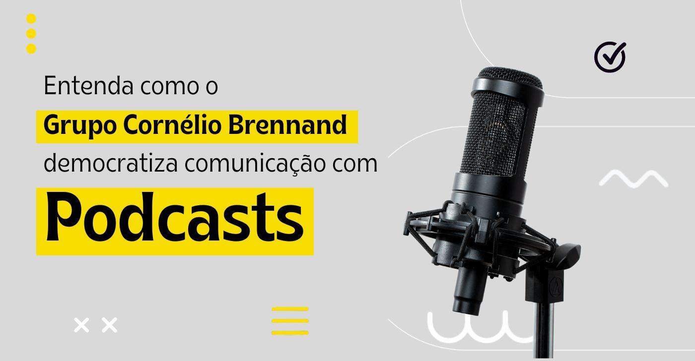 Grupo Cornélio Brennand democratiza comunicação com Podcasts